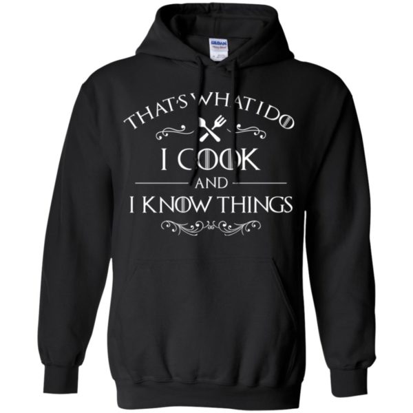 That's What I Do I Cook and I Know Things Shirt