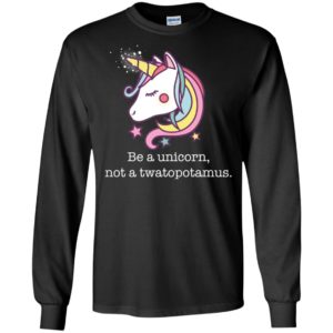 Be a Unicorn Not a Twatopotamus Shirt