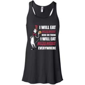 I Will Eat Krispy Kreme Here or There, I Will Eat Krispy Kreme Everywhere Shirt
