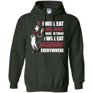 I Will Eat Krispy Kreme Here or There, I Will Eat Krispy Kreme Everywhere Shirt