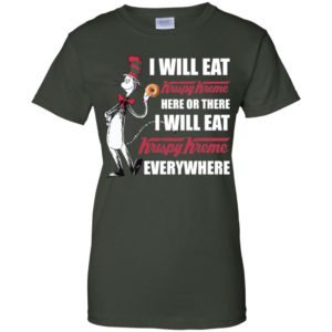 I Will Eat Krispy Kreme Here or There, I Will Eat Krispy Kreme Everywhere Shirt