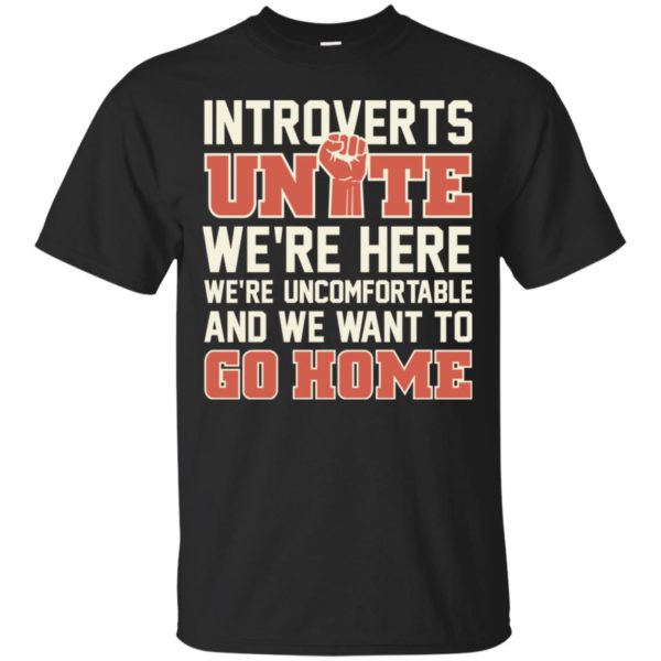Introverts Unite We're Here We're Uncomfortable Shirt