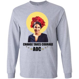 Alexandria Ocasio Cortez Change Takes Courage Shirt