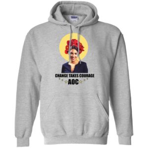 Alexandria Ocasio Cortez Change Takes Courage Shirt