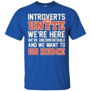Introverts Unite We're Here We're Uncomfortable Shirt image Introverts Unite We're Here We're Uncomfortable Shirt