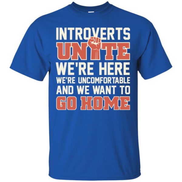 Introverts Unite We're Here We're Uncomfortable Shirt