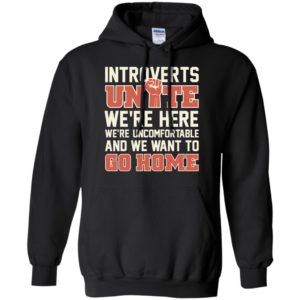 Introverts Unite We're Here We're Uncomfortable Shirt image Introverts Unite We're Here We're Uncomfortable Shirt