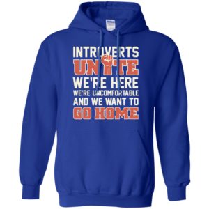 Introverts Unite We're Here We're Uncomfortable Shirt image Introverts Unite We're Here We're Uncomfortable Shirt