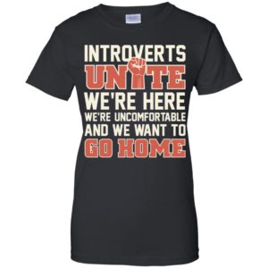 Introverts Unite We're Here We're Uncomfortable Shirt image Introverts Unite We're Here We're Uncomfortable Shirt