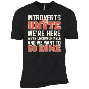 Introverts Unite We're Here We're Uncomfortable Shirt image Introverts Unite We're Here We're Uncomfortable Shirt