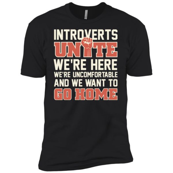 Introverts Unite We're Here We're Uncomfortable Shirt