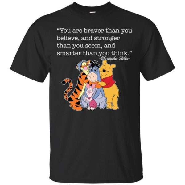 You are braver than you believe, and stronger than you seem shirt