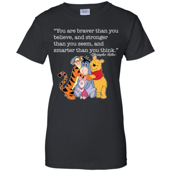 You are braver than you believe, and stronger than you seem shirt