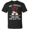 Me? Crazy? I Should Get Down Off This Unicorn And Slap You Shirt