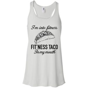 I'm Into Fitness Fit'ness Taco In My Mouth Shirt image I'm Into Fitness Fit'ness Taco In My Mouth Shirt