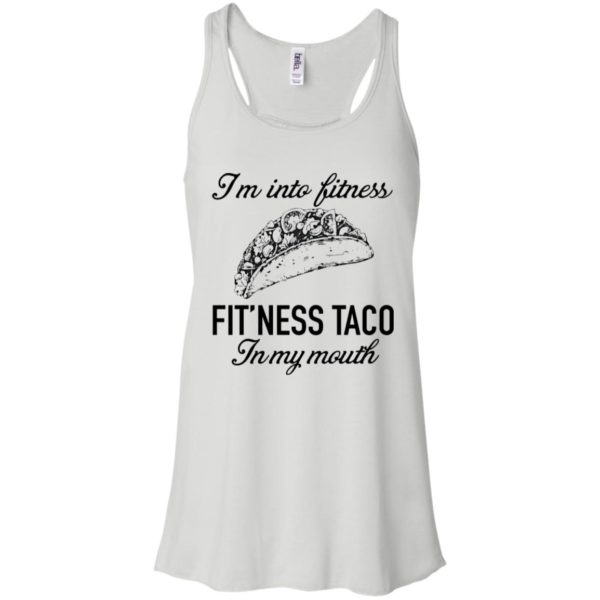 I'm Into Fitness Fit'ness Taco In My Mouth Shirt