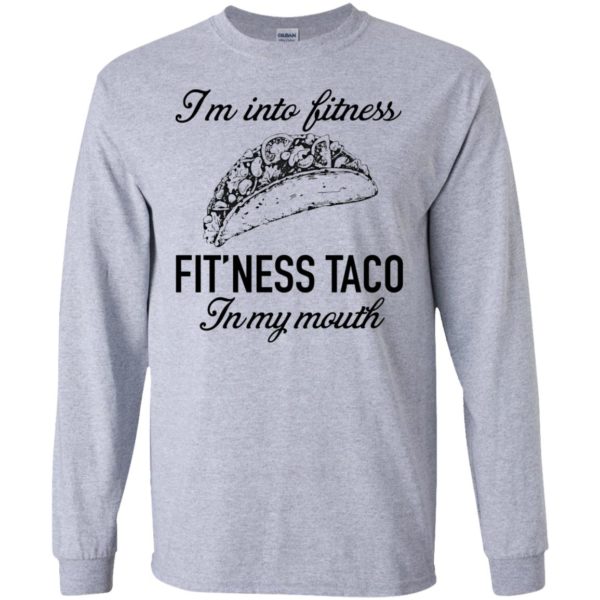 I'm Into Fitness Fit'ness Taco In My Mouth Shirt