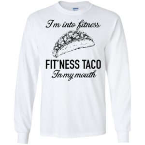 I'm Into Fitness Fit'ness Taco In My Mouth Shirt image I'm Into Fitness Fit'ness Taco In My Mouth Shirt