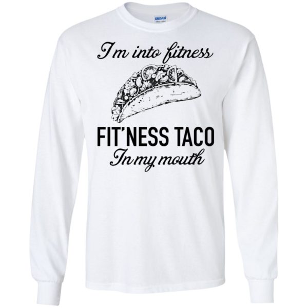 I'm Into Fitness Fit'ness Taco In My Mouth Shirt