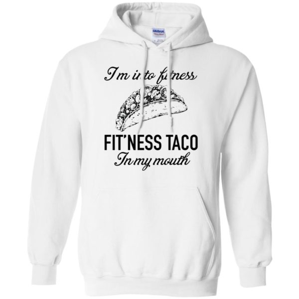 I'm Into Fitness Fit'ness Taco In My Mouth Shirt