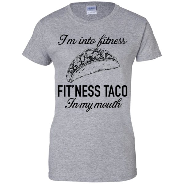 I'm Into Fitness Fit'ness Taco In My Mouth Shirt
