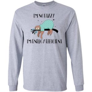 I'm Not Lazy I'm Energy Efficient Shirt