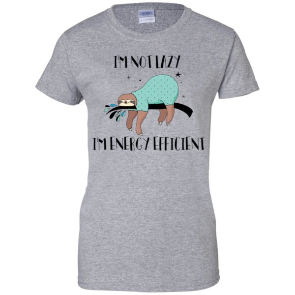 I'm Not Lazy I'm Energy Efficient Shirt