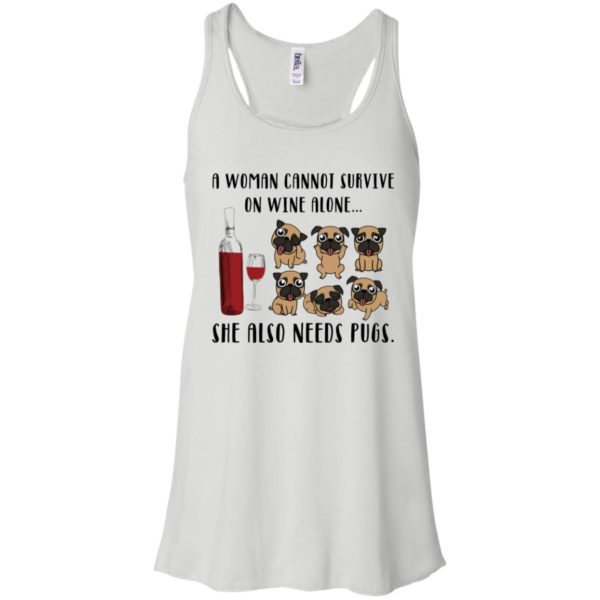 A Woman Cannot Survive On Wine Alone She Also Needs Pugs Shirt Shirt