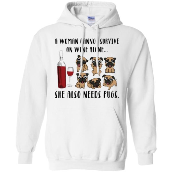 A Woman Cannot Survive On Wine Alone She Also Needs Pugs Shirt Shirt