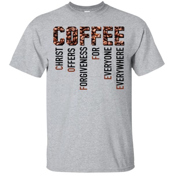 Coffee Christ Offers Forgiveness For Everyone Everywhere Shirt