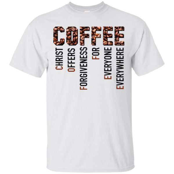 Coffee Christ Offers Forgiveness For Everyone Everywhere Shirt