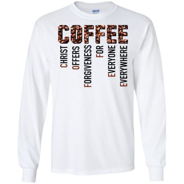 Coffee Christ Offers Forgiveness For Everyone Everywhere Shirt