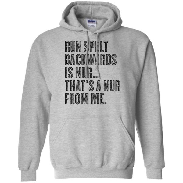 Run Spelt Back Wards Is Nur... That's A Nur From Me Shirt