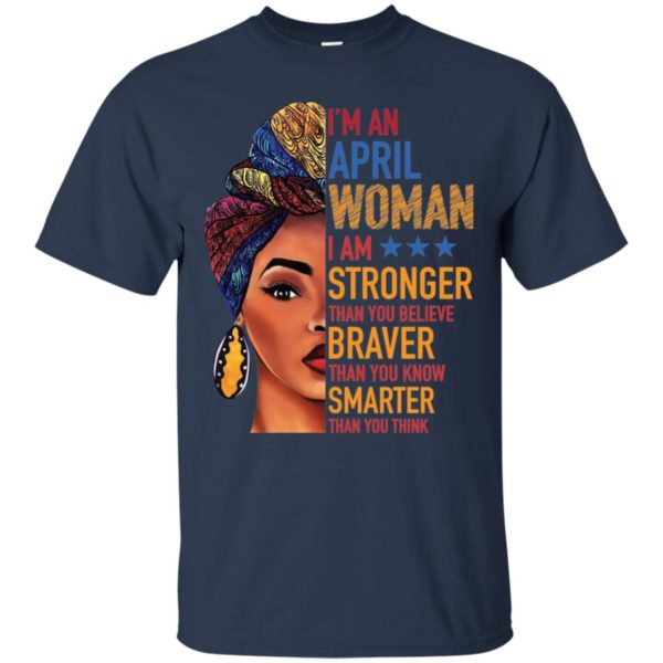 Duku Queen I'm an APRIL Woman I am stronger shirt