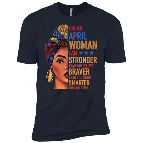 Duku Queen I'm an APRIL Woman I am stronger shirt