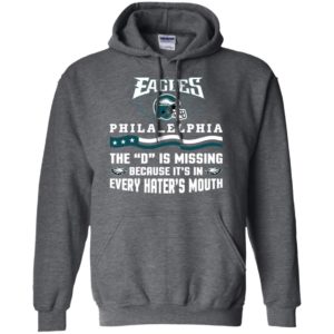 Philadelphia Eagles – The D is Missing Because It's In Every Hater's Mouth Shirt image Philadelphia Eagles – The D is Missing Because It's In Every Hater's Mouth Shirt