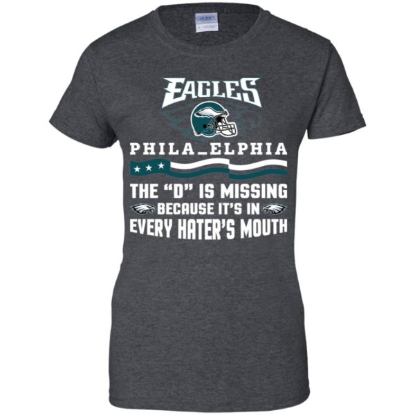 Philadelphia Eagles – The D is Missing Because It's In Every Hater's Mouth Shirt