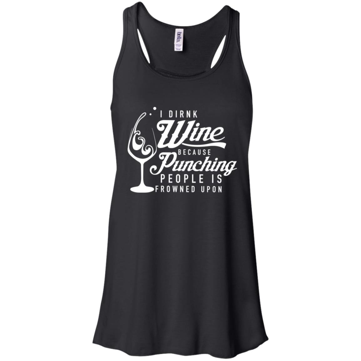 I drink wine because punching people is frowned upon shirt image I drink wine because punching people is frowned upon shirt