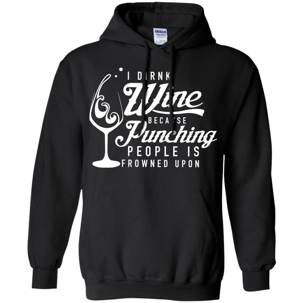 I drink wine because punching people is frowned upon shirt image I drink wine because punching people is frowned upon shirt