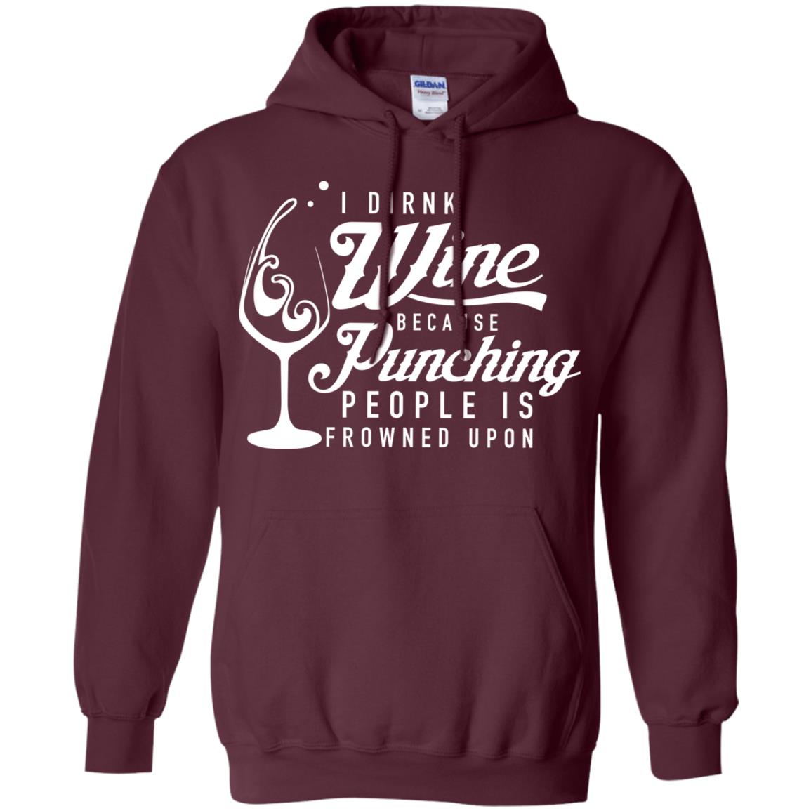 I drink wine because punching people is frowned upon shirt image I drink wine because punching people is frowned upon shirt