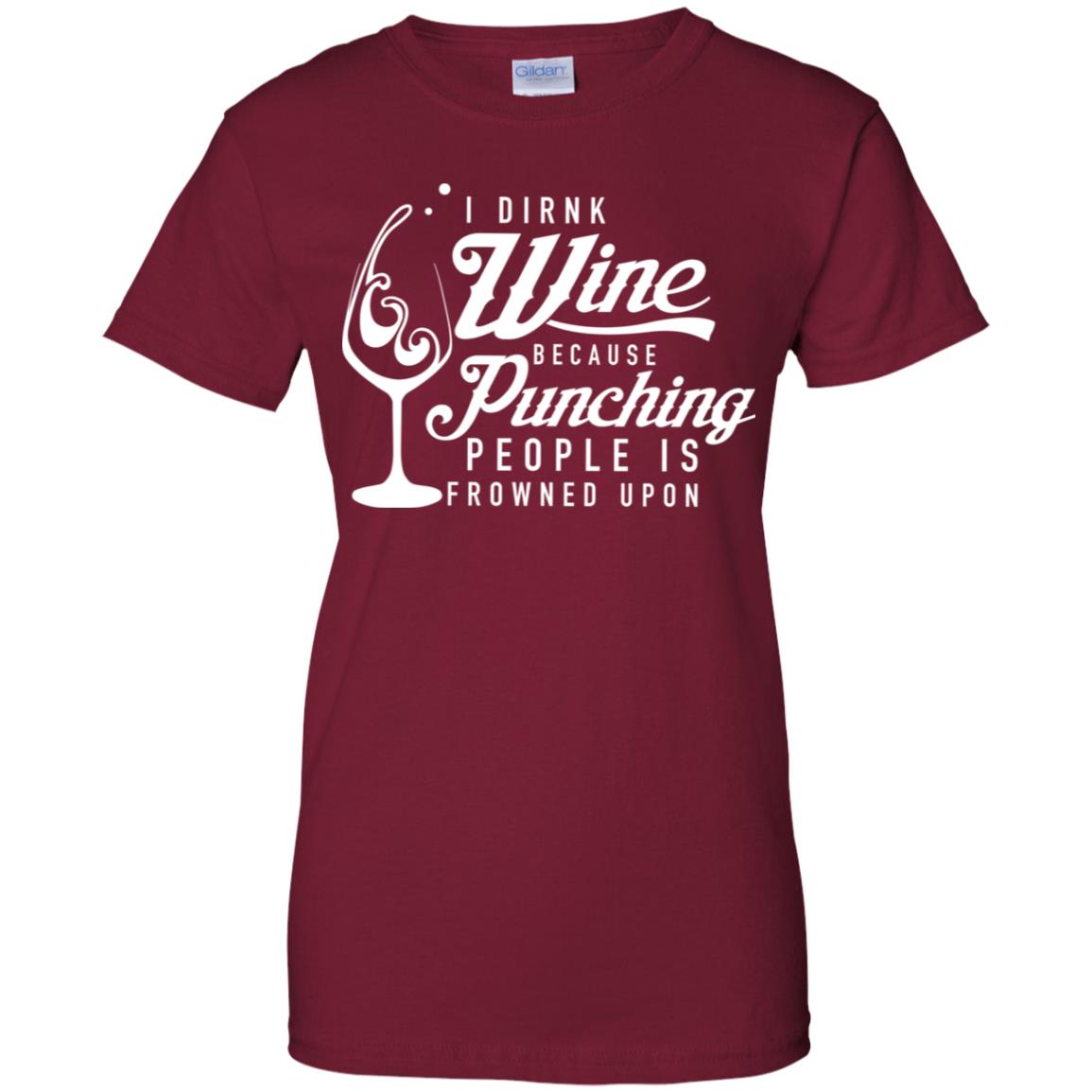 I drink wine because punching people is frowned upon shirt image I drink wine because punching people is frowned upon shirt
