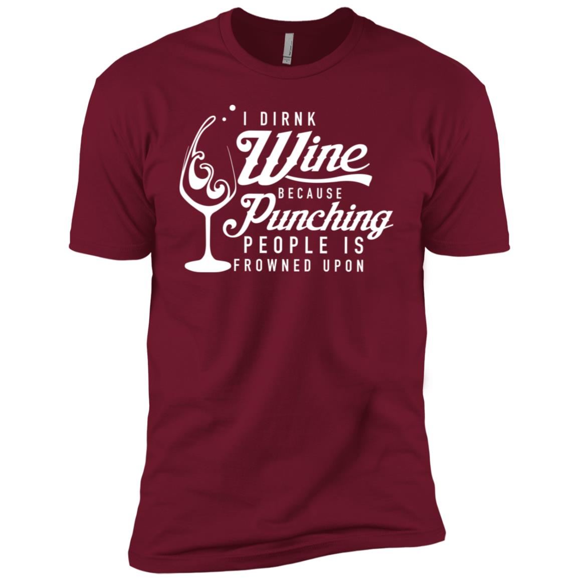 I drink wine because punching people is frowned upon shirt image I drink wine because punching people is frowned upon shirt