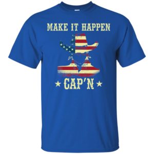 Make It Happen Cap'n Shirt