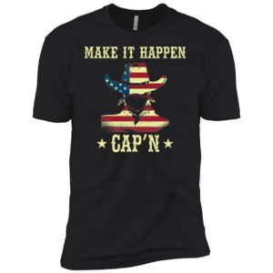 Make It Happen Cap'n Shirt