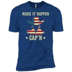 Make It Happen Cap'n Shirt