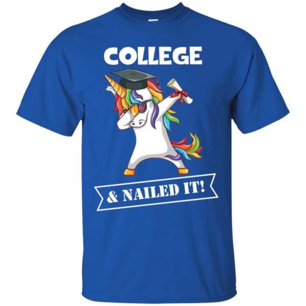 Unicorn Dabbing Graduation College And Nailed It Shirt