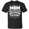 I’m A Mom Grandma A Great – Grandma Nothing Scares Me Shirt