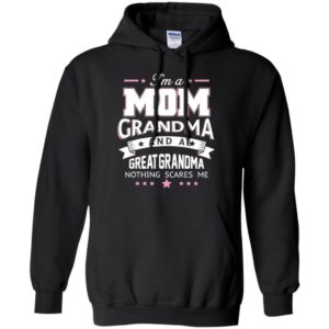 I'm A Mom Grandma A Great Grandma Nothing Scares Me Shirt