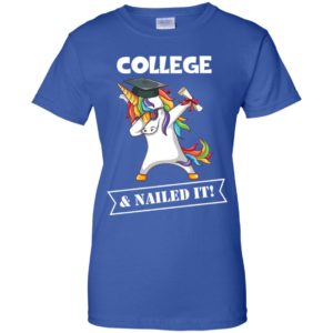 Unicorn Dabbing Graduation College And Nailed It Shirt