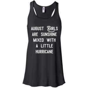August girls are sunshine mixed with a little hurricane shirt